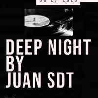 Juan SDT@Deep Night 06-27-2020 #Ep01 by Juan SDT