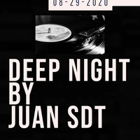 Juan SDT@Deep Night 08-29-2020 by Juan SDT