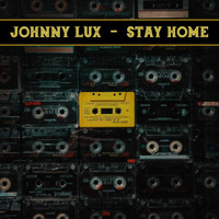 Johnny Lux - Stay Home by Johnny Lux