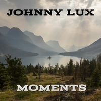Johnny Lux - Moments by Johnny Lux