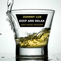 Johnny Lux - Deep And Relax by Johnny Lux