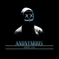 Johnny Lux - Anonymous by Johnny Lux