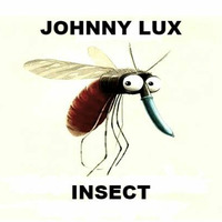 Johnny Lux - Insect by Johnny Lux