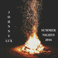 Johnny Lux - Summer Nights 2016 by Johnny Lux