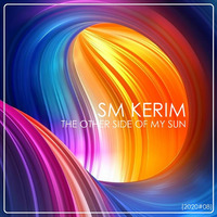 SM KERIM - The Other Side Of My Sun (2020#08) by SM KERIM