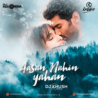 Aasan Nahin Yahan (Remix) - DJ Khush by DJHungama
