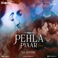 Pehla Pyar (Remix) - DJ Khush by DJHungama