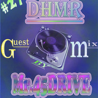 Deep House MusiQ Rules(DHMR)027[Guestmix]By Mr. 45Drive by Thapelo Osten