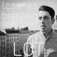 LOT -  Lass Es Brennen (Genztar Bootleg) by Genztar