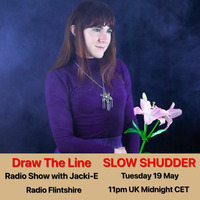 #101 Draw The Line Radio Show 19-05-2020 with guest mix 2nd hr by Slow Shudder by Jacki-E