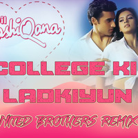 College Ki Ladkiyuna (Ye Dil Ashiqana) - United Brothers Remix by Deejay Rana