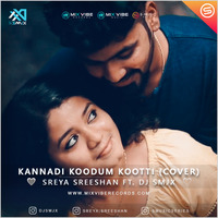 Kannadi Koodum Kootti (Cover) - Sreya Sreeshan Ft DJ SMJX by DJ SMJX