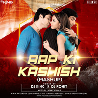 AAP KI KASHISH - MASHUP ( DJ KING &amp; DJ ROHIT ) by ROOH MUSIC