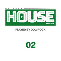 Dog Rock presents We Play House 02 by Dog Rock