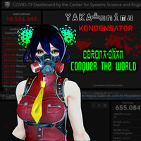 Yaka-anima &amp; Kondensator - Corona-chan Conquer the World by YAKA-anima (Sábila Orbe)