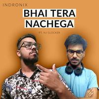 Bhai Tera Nachega Ft. NJ Glocker [Hindi Rap] by Indronix