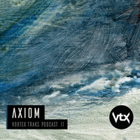 Vortex Traks Podcast 11 - Axiom by Axiom