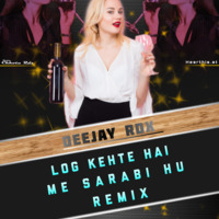 Log Kahte Hai (Sharabi Special) Deejay RDX Remix by Deejay Chhotu RDX