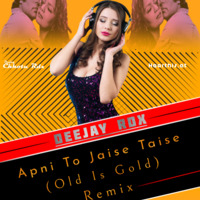 Apni Toh Jaise Taise {Old Is Gold Mix}  Deejay - RDX - Remix by Deejay Chhotu RDX
