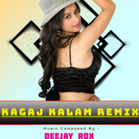 Kagaj Kalam (Edm Dutch ) Deejay Chhotu RDX Remix by Deejay Chhotu RDX