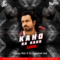 Kaho Na Kaho - Murder DJ Abhishek Ask &amp; Deejay Chhotu RDX by Deejay Chhotu RDX