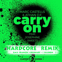Marc Castells &amp; Athan D.F. ft. Josephine Sweett- Carry On (HARDCORE OccisioN RmiX)2018 by Cesc&DJ