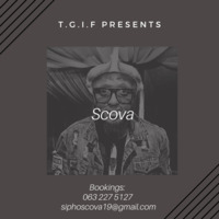 T.G.I.F Presents Scova by Tshediso Ra