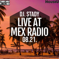 Live @Mex Radio + BONUS BEATS @TWITCH 2020-08-21 by Dj. Stady