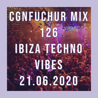 cgnfuchur mix 126 - ibiza techno vibes - 21.06.2020 by cgnfuchur
