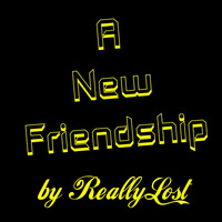 A New Friendship by ReallyLost