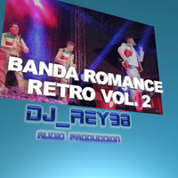 &quot;BANDA ROMANCE RETRO VOL. 2&quot; MIX FAVORITAS-DJ_REY98 by DJ_REY98