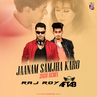 Jaanam Samjha Karo (2020 Remix) - DJ Raj Roy &amp; DJ Aftab by Downloads4Djs