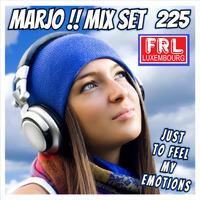 Marjo !! Mix Set - Just To Feel My Emotions VOL 225 (For radio FRL) by Crazy Marjo !! Radio FRL