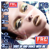 Marjo !! Mix Set - Shut Up And Dance With Me ! for radio FRL VOL 176 (RE UPLOAD) by Crazy Marjo !! Radio FRL