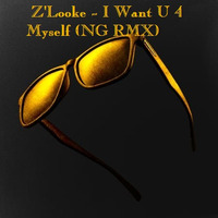 Z'Looke - I Want U 4 Myself (NG RMX) (INTRO) by NG