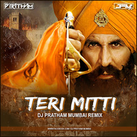 Teri Mitti - Kesari (Remix) DJ Pratham Mumbai by Đj Pratham Mumbai