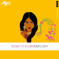 NONSTOP DOWNTEMPO EP4 BY DJ'AJAY AYYER by Dj Ajay Ayyer
