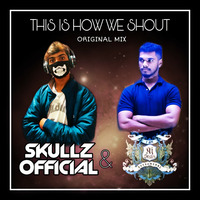 SkuLLz OfficiaL &amp; Dj Aj Style - This Is How We Shout (Original Mix 2020) by SKULLZ OFFICIAL