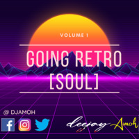 GOING RETRO VOL 1 [SOUL] - DJ AMOH by DJ AMOH
