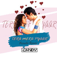 Tera Mera Pyaar (Acoustic Remix) - Dj Candy by Dj Candy