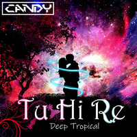Tu Hi Re (Deep Tropical Remix) - DJ Candy by Dj Candy