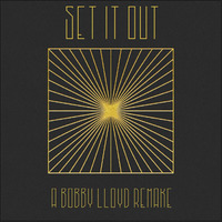 Set It Out ( a bobby lloyd remake ) by Bobby Lloyd