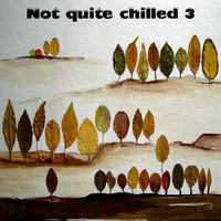 Not Quite Chilled - 3 by Bobby Lloyd