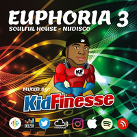 EUPHORIA #3 (SOULFUL HOUSE - NU DISCO) by DJ KID FINESSE