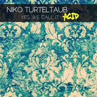 yes we call it ACID by Niko Turteltaub