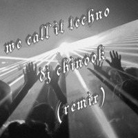 We Call It Techno (djchinook remix) by djchinook