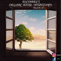 ReConect Organic House Downtempo Mixed By Dj Bitz by Dj Bitz