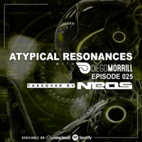 Atypical Resonances 025 / Neos (Take Over) by Diego Morrill