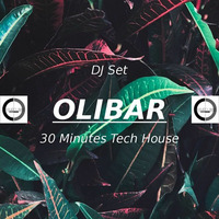 AUG 20/OLIBAR 30 Minutes Tech House by Olibar
