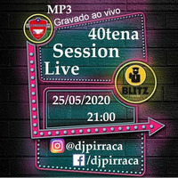 40tena.Session.Live.DJ.Pirraca by DJ PIRRAÇA